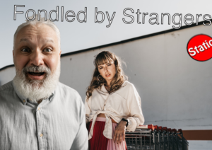 Fondled by Strangers