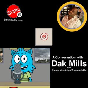 A Conversation with Dak Mills from Comfortable Being Uncomfortable